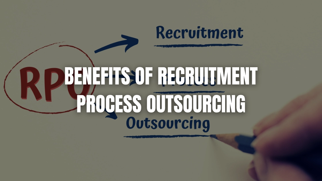 Benefits of Recruitment Process Outsourcing